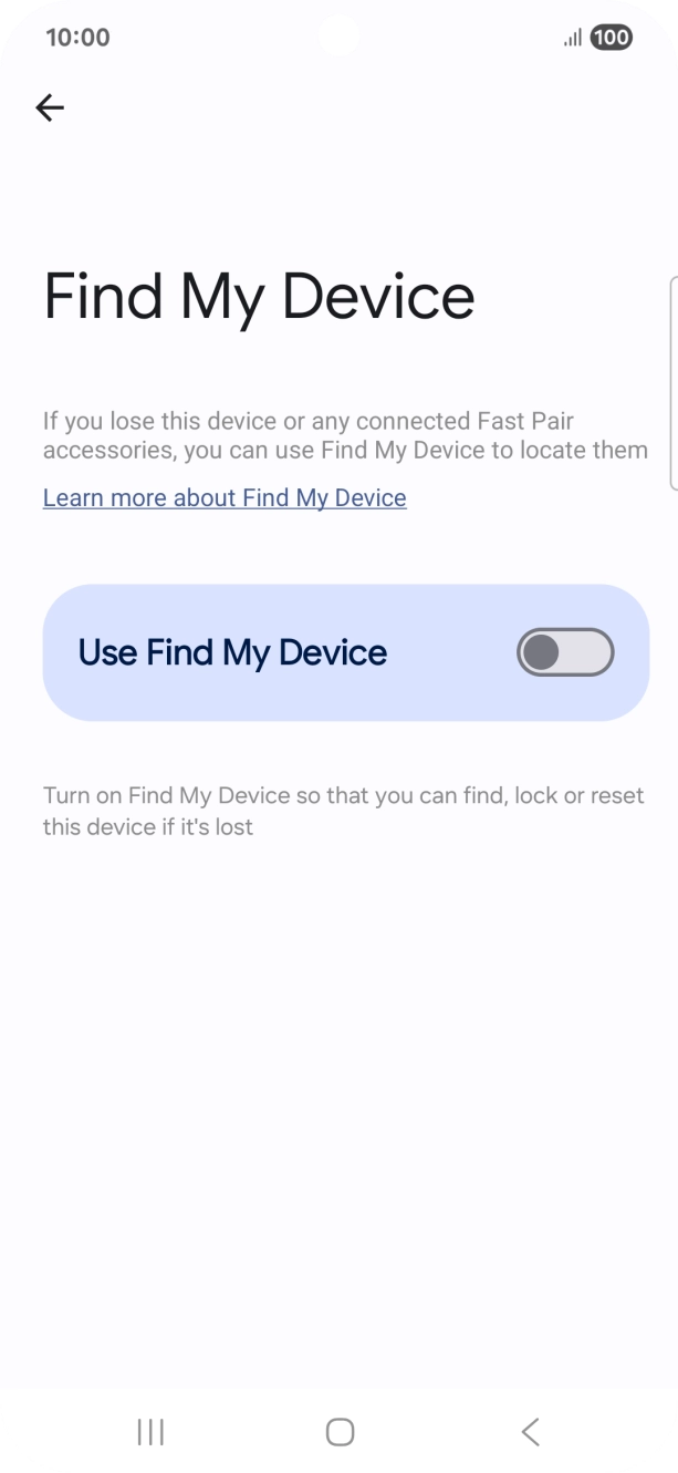 Press the indicator next to 'Use Find My Device' to turn on the function. Press the indicator next to 'Use Find My Device' to turn on the function.