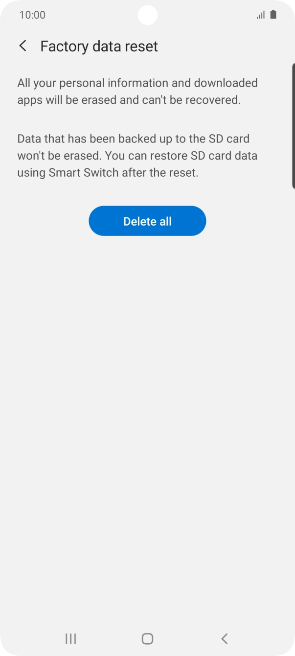 Press Delete all. Wait a moment while the factory default settings are restored. Follow the instructions on the screen to set up your phone and prepare it for use.