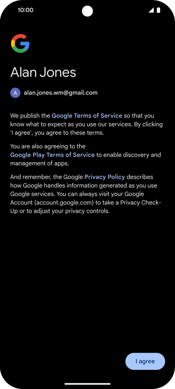 Press I agree and follow the instructions on the screen to select settings for your Google account.