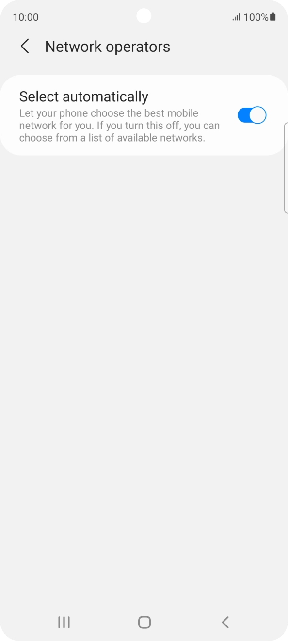 Press the indicator next to 'Select automatically' to turn off the function and wait while your phone searches for networks. Press the indicator next to 'Select automatically' to turn off the function and wait while your phone searches for networks.