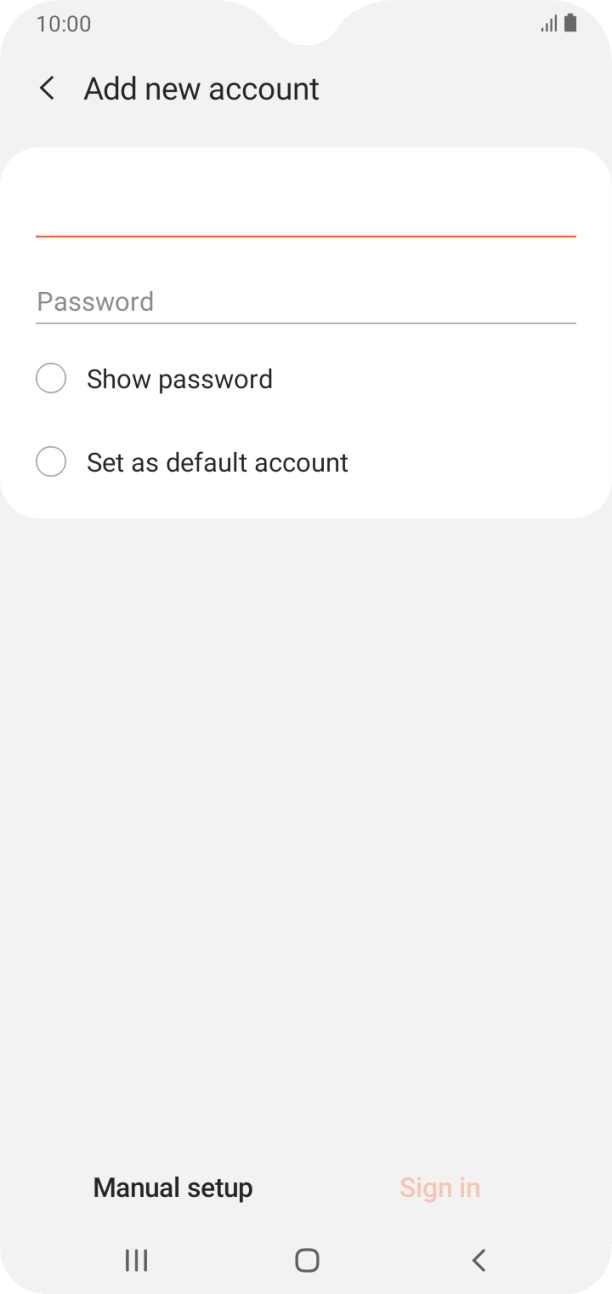Press Password and key in the password for your email account. Press Password and key in the password for your email account.
