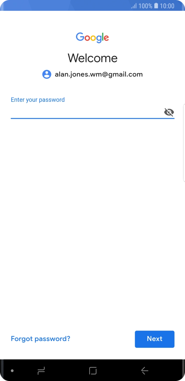 Press the field below 'Enter your password' and key in the password for your Google account.