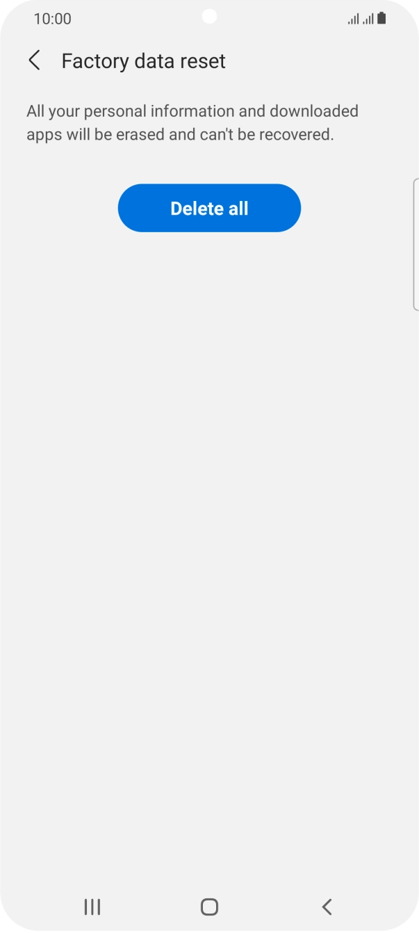 Press Delete all. Wait a moment while the factory default settings are restored. Follow the instructions on the screen to set up your phone and prepare it for use.