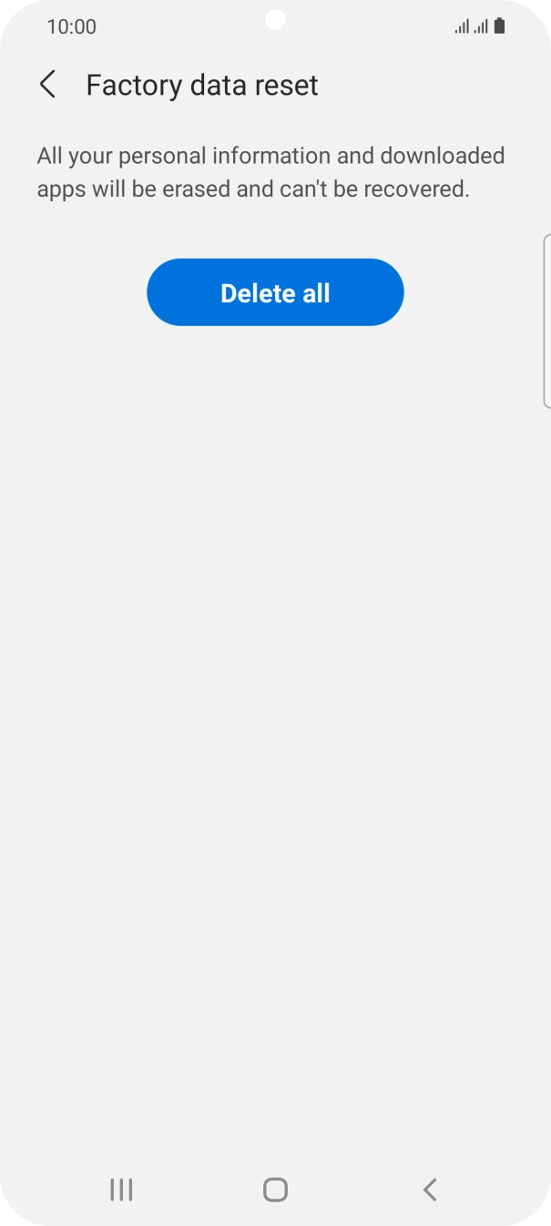 Press Delete all. Wait a moment while the factory default settings are restored. Follow the instructions on the screen to set up your phone and prepare it for use.