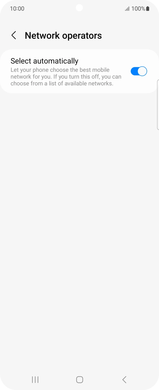 Press the indicator next to 'Select automatically' to turn off the function and wait while your phone searches for networks. Press the indicator next to 'Select automatically' to turn off the function and wait while your phone searches for networks.