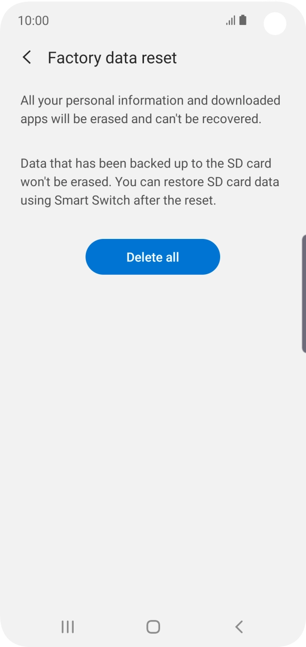 Press Delete all. Wait a moment while the factory default settings are restored. Follow the instructions on the screen to set up your phone and prepare it for use.