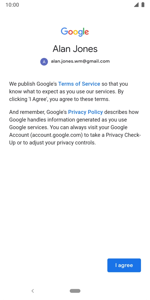 Press I agree and follow the instructions on the screen to select settings for your Google account.