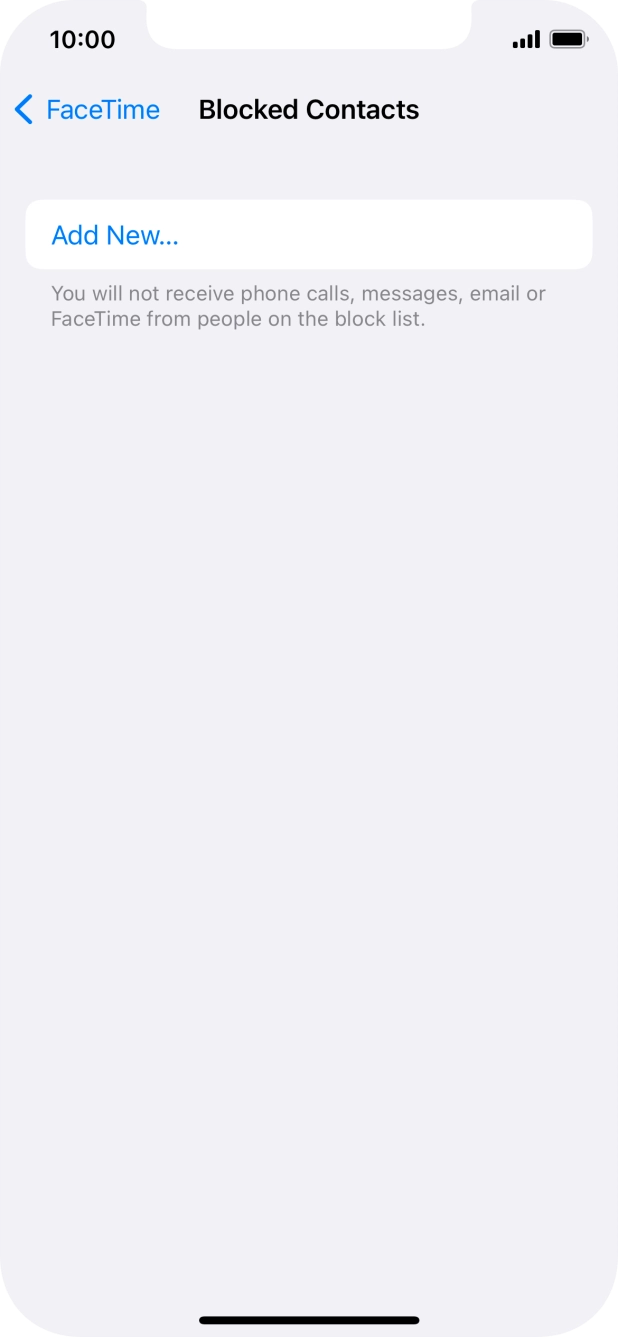 Press Add New... and follow the instructions on the screen to block a contact. Press Add New... and follow the instructions on the screen to block a contact.