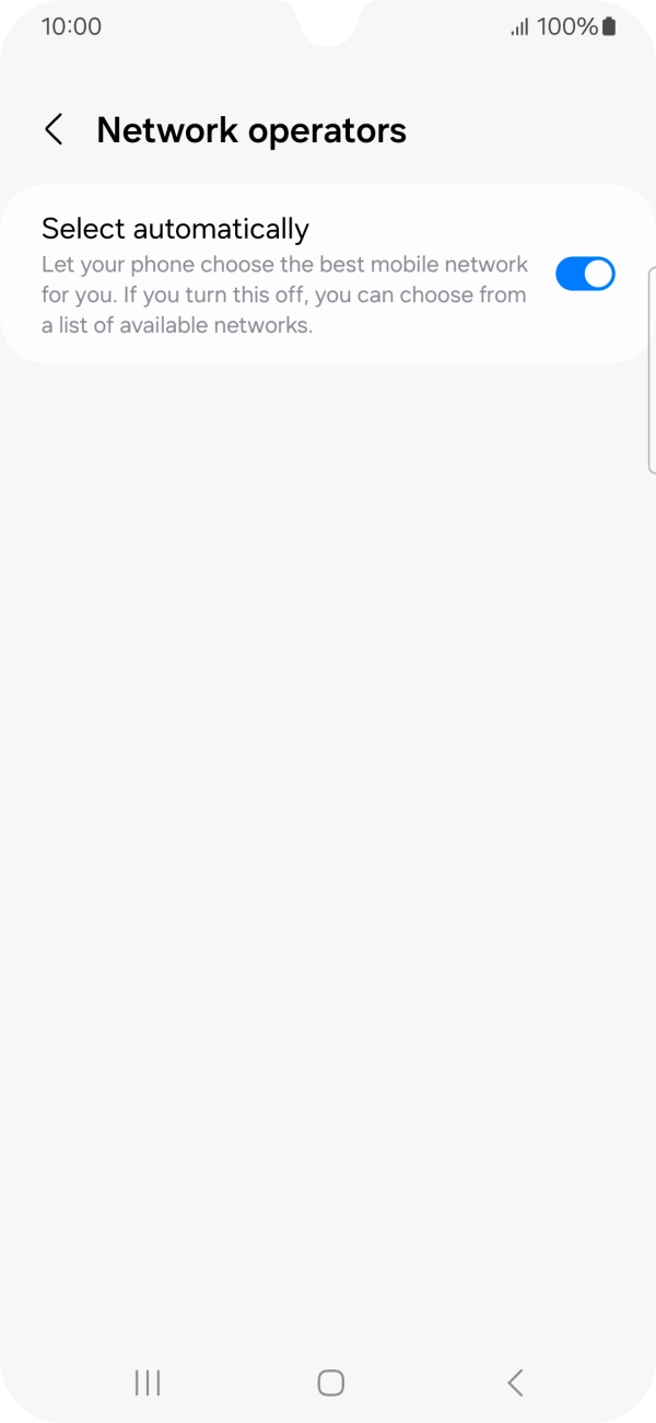 Press the indicator next to 'Select automatically' to turn off the function and wait while your phone searches for networks. Press the indicator next to 'Select automatically' to turn off the function and wait while your phone searches for networks.