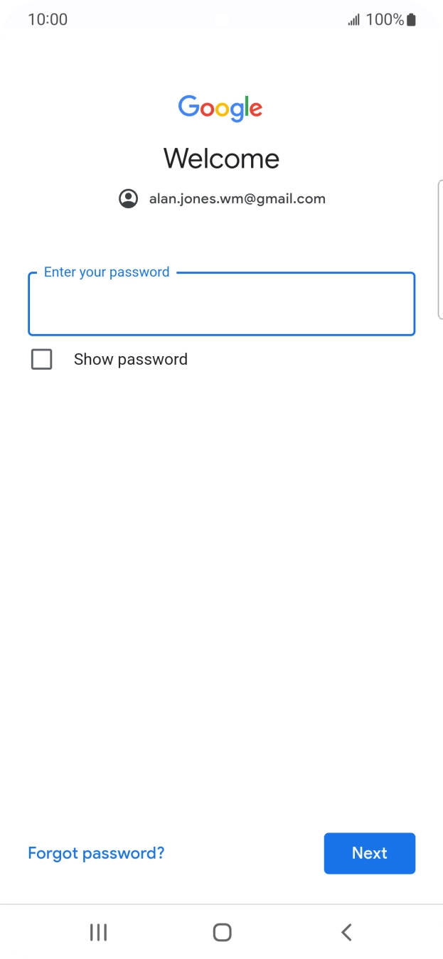 Press the field below 'Enter your password' and key in the password for your Google account.