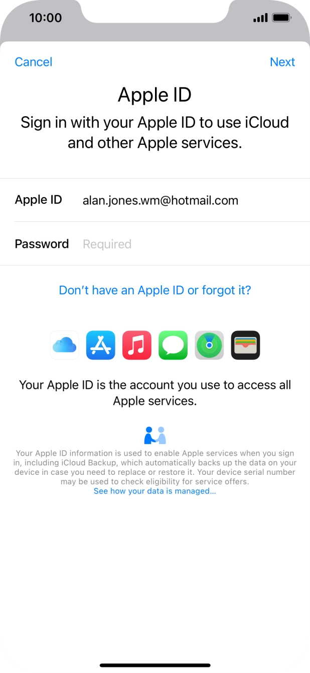 Press the field next to 'Password' and key in the password for your Apple ID. Press the field next to 'Password' and key in the password for your Apple ID.