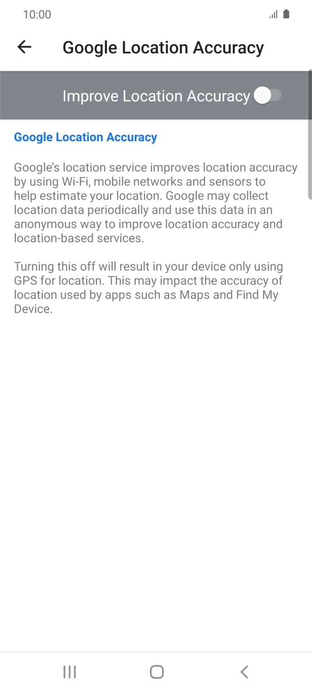 If you press the indicator next to 'Improve Location Accuracy' to turn on the function, your phone can find your exact position using the GPS satellites, the mobile network and nearby WiFi networks. Satellite-based GPS requires a clear view of the sky. If you press the indicator next to 'Improve Location Accuracy' to turn on the function, your phone can find your exact position using the GPS satellites, the mobile network and nearby WiFi networks. Satellite-based GPS requires a clear view of the sky.