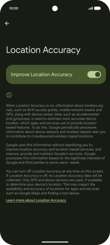 If you press the indicator next to 'Improve Location Accuracy' to turn off the function, your phone can find your exact position using the GPS satellites but it may take longer as there is no access to supplementary information from the mobile network or nearby WiFi networks.