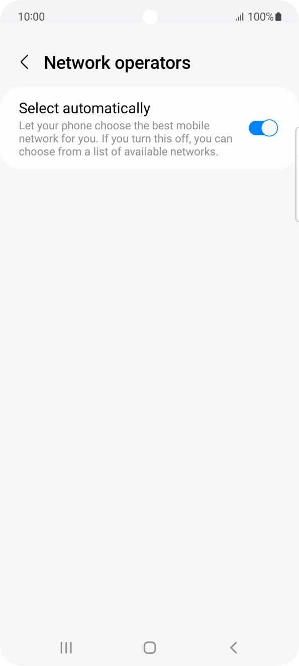 Press the indicator next to 'Select automatically' to turn off the function and wait while your phone searches for networks. Press the indicator next to 'Select automatically' to turn off the function and wait while your phone searches for networks.