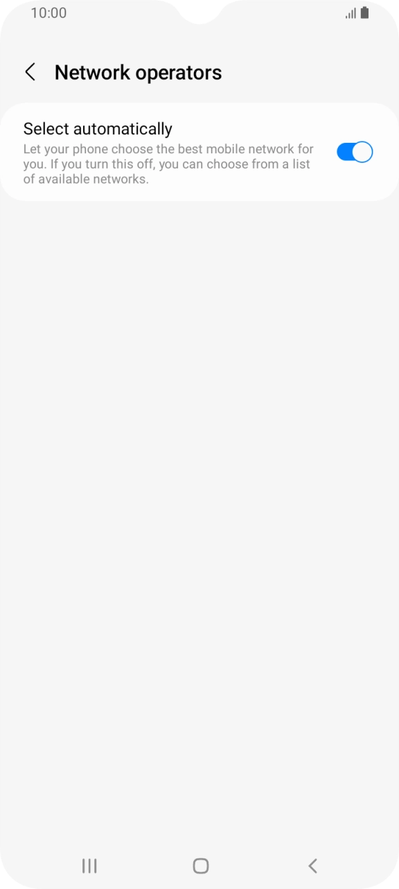 Press the indicator next to 'Select automatically' to turn off the function and wait while your phone searches for networks.