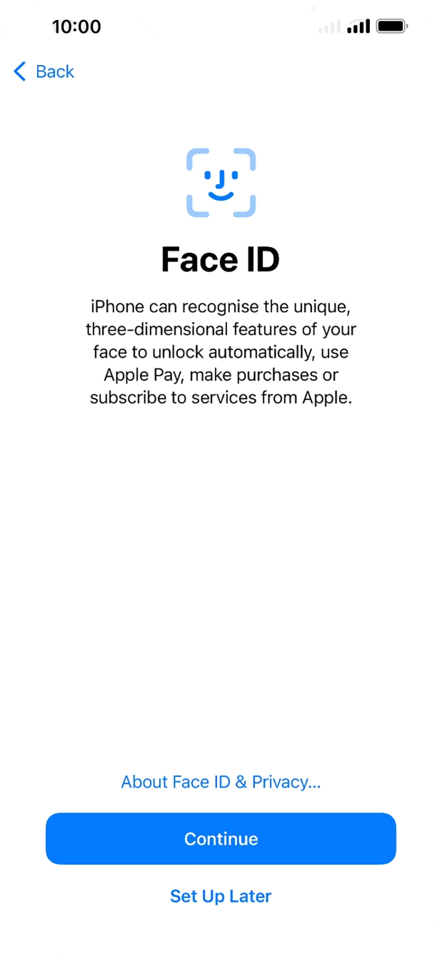 Follow the instructions on the screen to turn on Face ID or press Set Up Later.