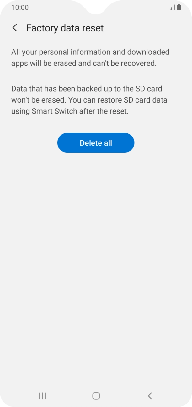 Press Delete all. Wait a moment while the factory default settings are restored. Follow the instructions on the screen to set up your phone and prepare it for use.