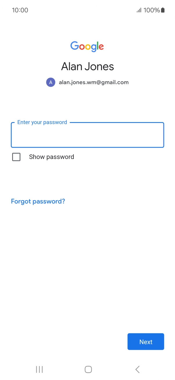 Press the field below 'Enter your password' and key in the password for your Google account.