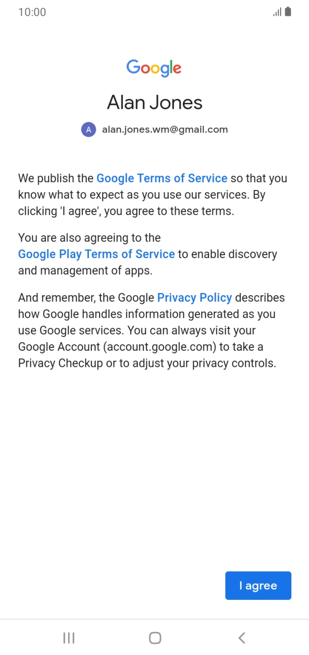 Press I agree and follow the instructions on the screen to select settings for your Google account.