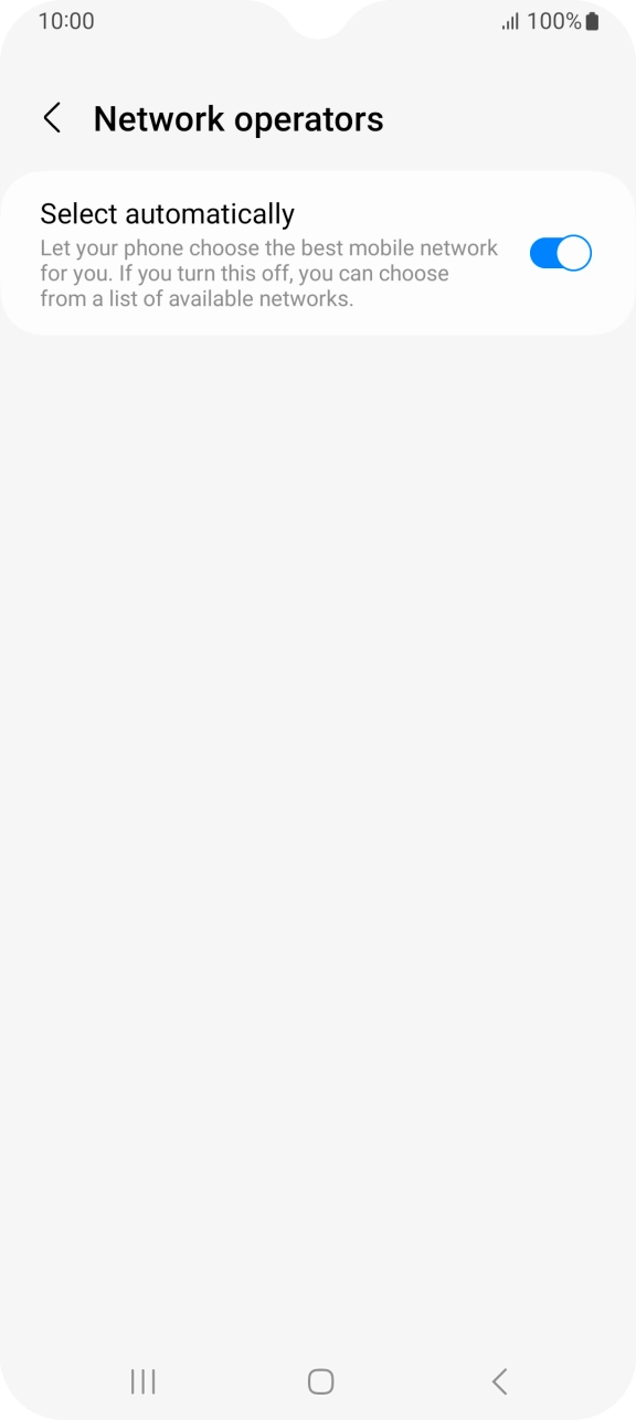 Press the indicator next to 'Select automatically' to turn off the function and wait while your phone searches for networks.