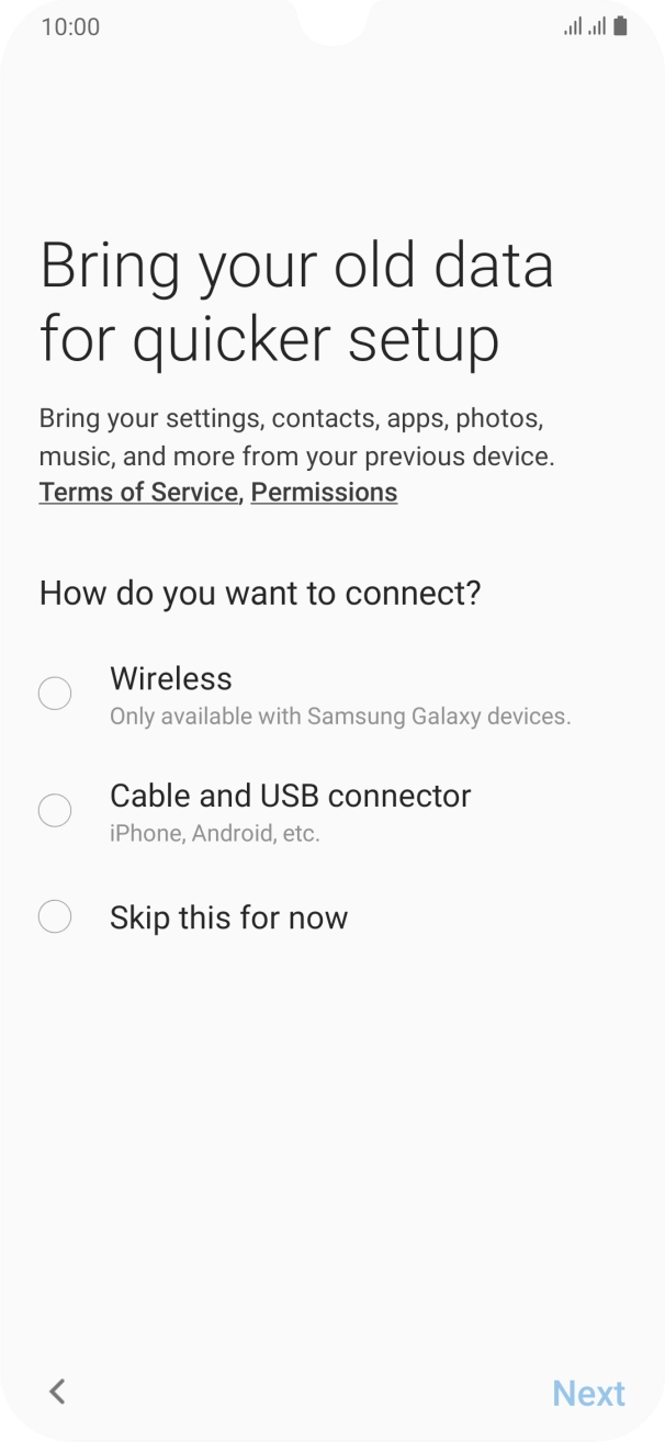 You can transfer the contents of another phone to your phone when it's activated for the first time and after a factory reset. When this screen is displayed, your phone is ready to transfer contents from another phone.