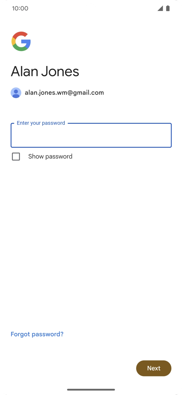 Press the field below 'Enter your password' and key in the password for your Google account.
