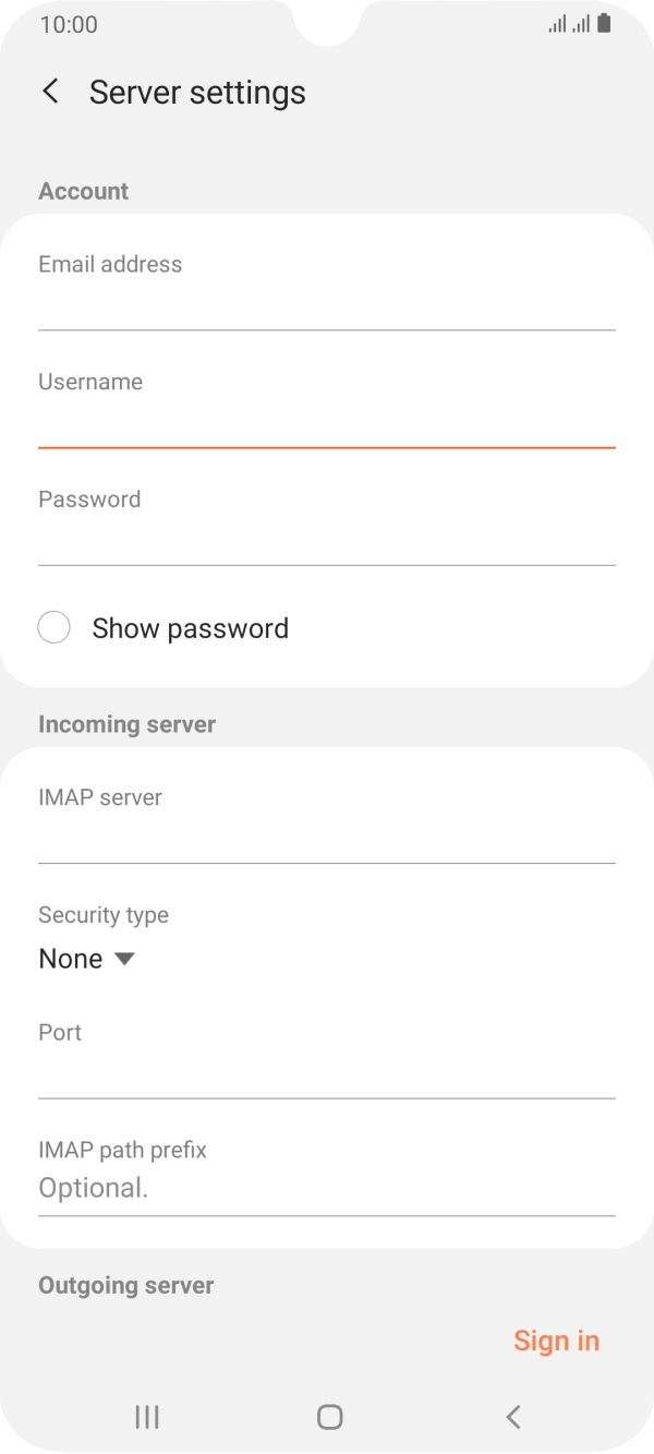 Press the field below 'IMAP server' and key in the name of your email provider's incoming server. Press the field below 'IMAP server' and key in the name of your email provider's incoming server.