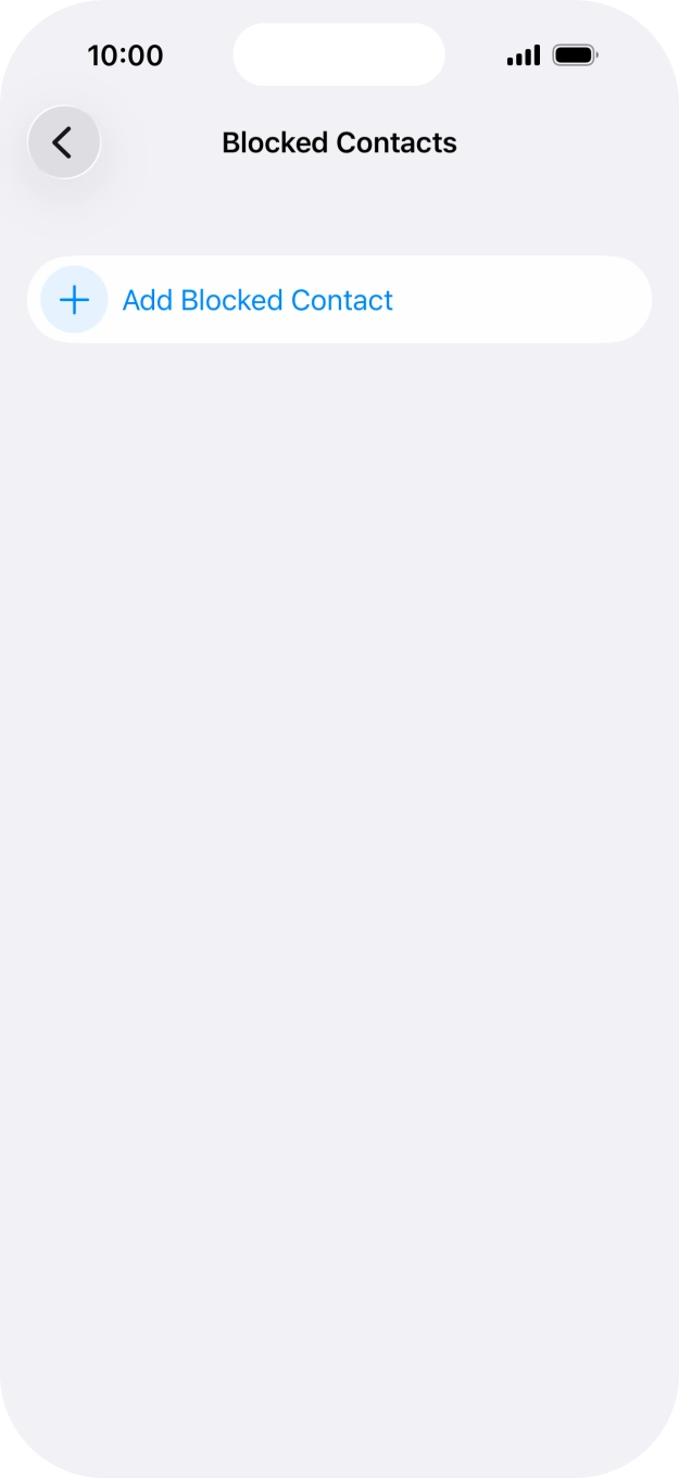 Press Add Blocked Contact and follow the instructions on the screen to block a contact. Press Add Blocked Contact and follow the instructions on the screen to block a contact.