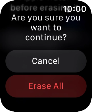 Press Erase All. Wait a moment while the factory settings are restored. Follow the instructions on the screen to set up your Apple Watch and prepare it for use.