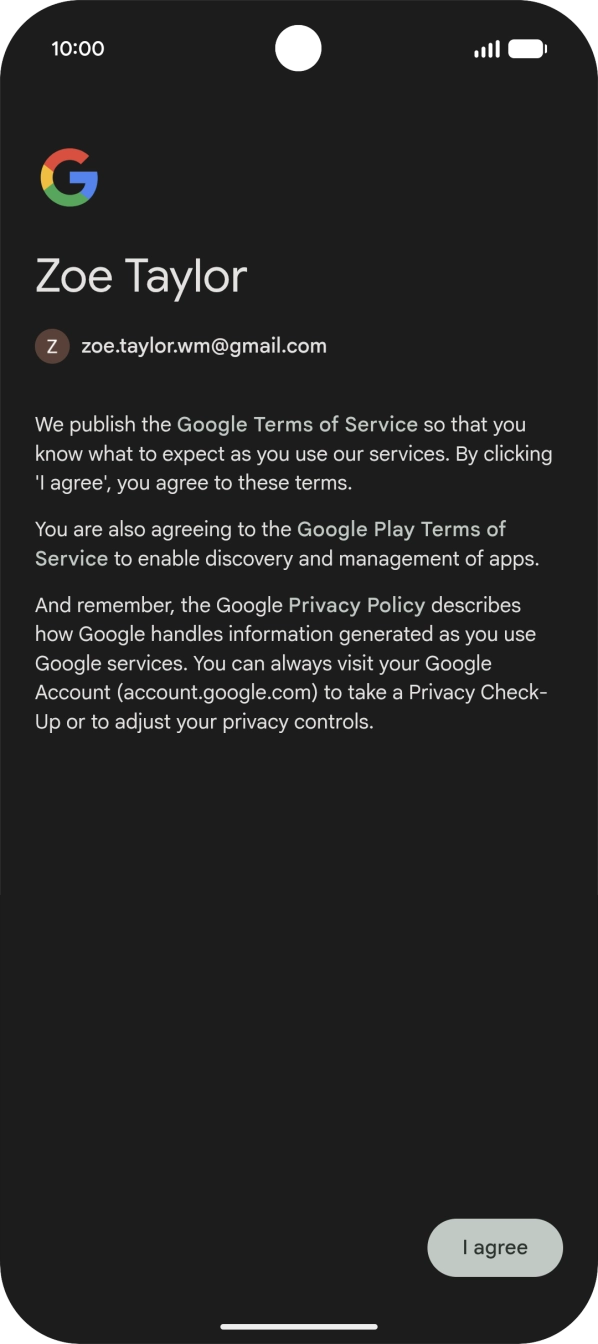 Press I agree and follow the instructions on the screen to select settings for your Google account.