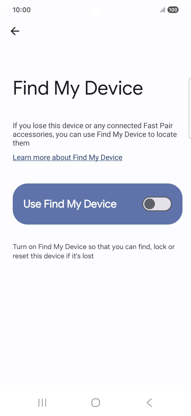Press the indicator next to 'Use Find My Device' to turn on the function. Press the indicator next to 'Use Find My Device' to turn on the function.