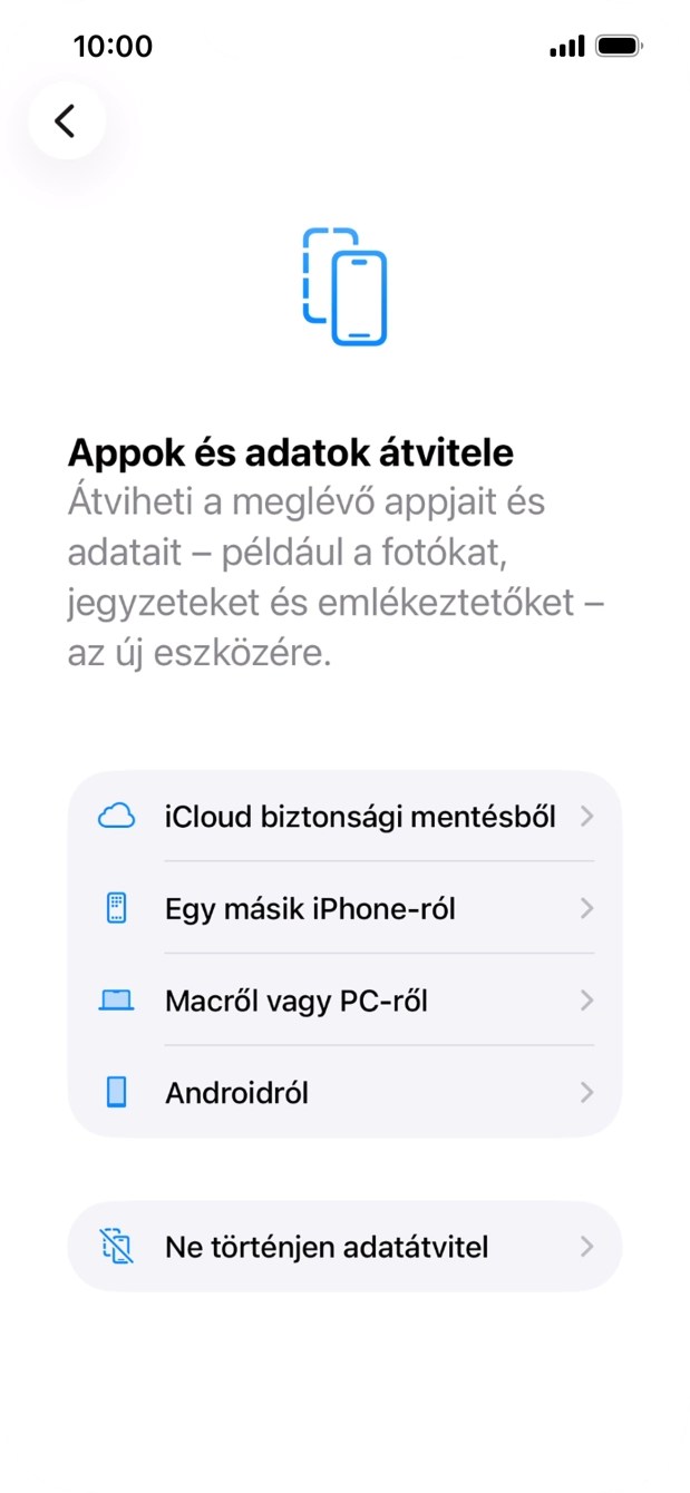 Válaszd a Ne történjen adatátvitel lehetőséget, és kövesd a képernyőn megjelenő utasításokat az aktiválás befejezéséhez. Válaszd a Ne történjen adatátvitel lehetőséget, és kövesd a képernyőn megjelenő utasításokat az aktiválás befejezéséhez.