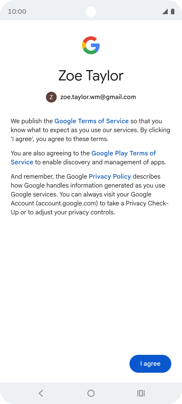 Press I agree and follow the instructions on the screen to select settings for your Google account.