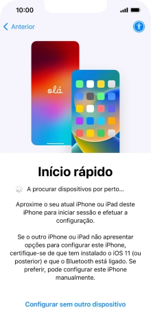 Siga as indicações no ecrã para transferir conteúdo de outro dispositivo com iOS11 ou mais recente, ou prima Configurar sem outro dispositivo.