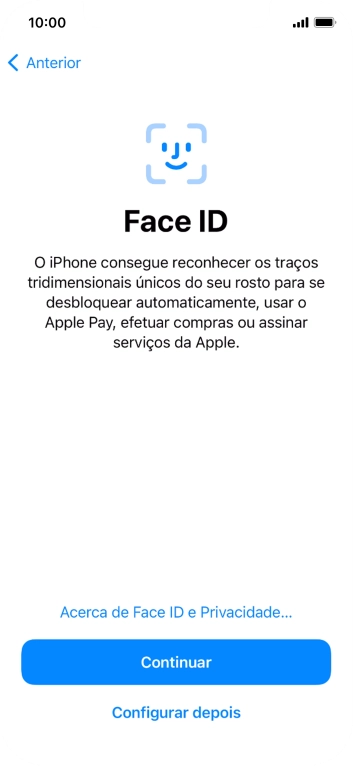 Siga as indicações no ecrã para ativar a utilização do reconhecimento facial (Face ID) ou prima Configurar depois.