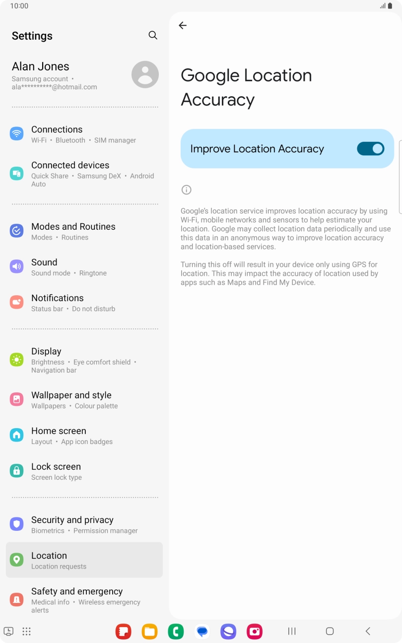 If you press the indicator next to 'Improve Location Accuracy' to turn off the function, your tablet can find your exact position using the GPS satellites but it may take longer as there is no access to supplementary information from the mobile network or nearby WiFi networks.