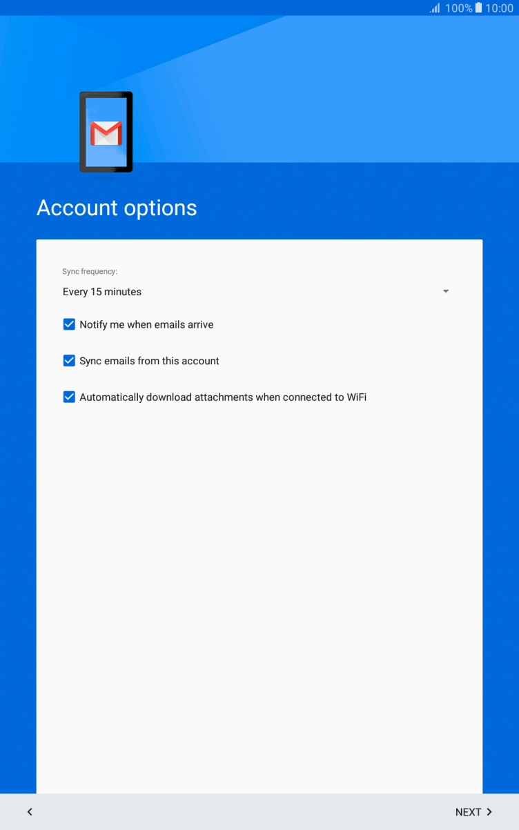 If this screen is displayed, your email account has been recognised and set up automatically. Follow the instructions on the screen to key in more information and finish setting up your tablet. If this screen is displayed, your email account has been recognised and set up automatically. Follow the instructions on the screen to key in more information and finish setting up your tablet.