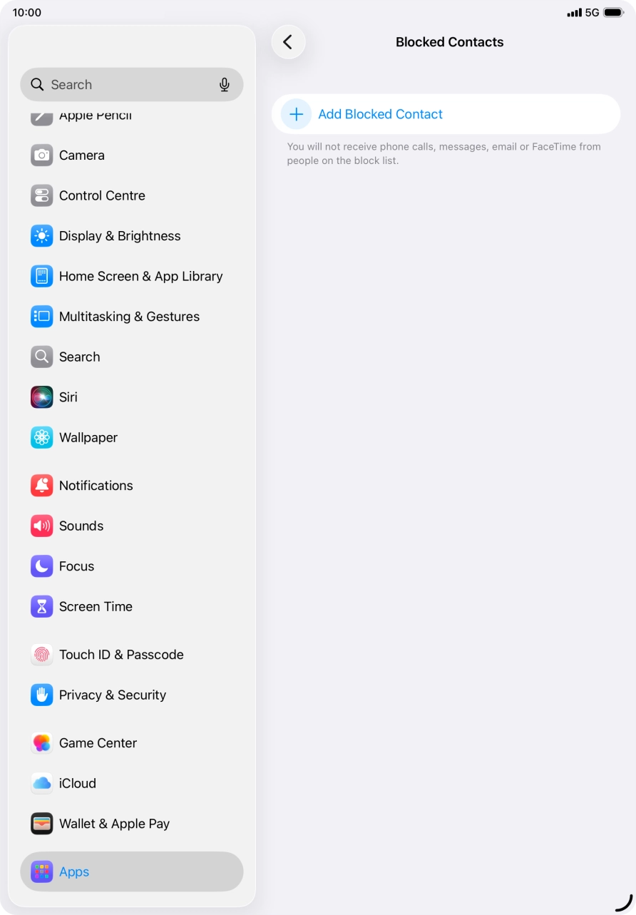 Press Add Blocked Contact and follow the instructions on the screen to block a contact. Press Add Blocked Contact and follow the instructions on the screen to block a contact.
