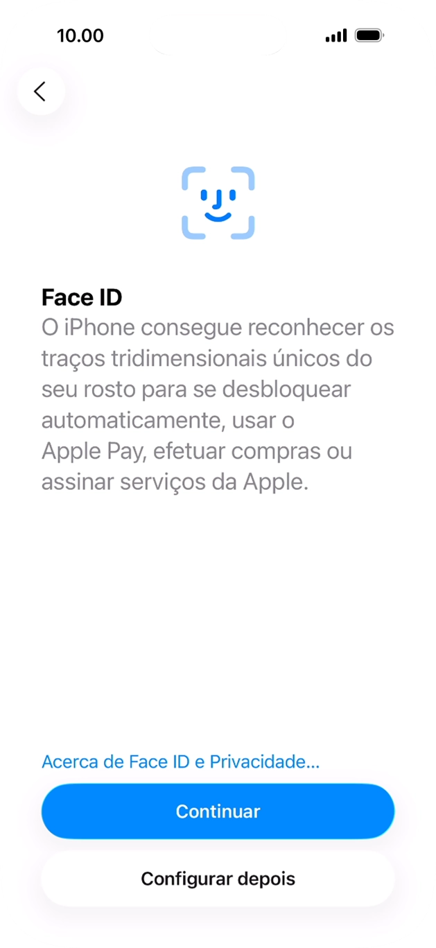 Siga as indicações no ecrã para ativar a utilização do reconhecimento facial (Face ID) ou prima Configurar depois.