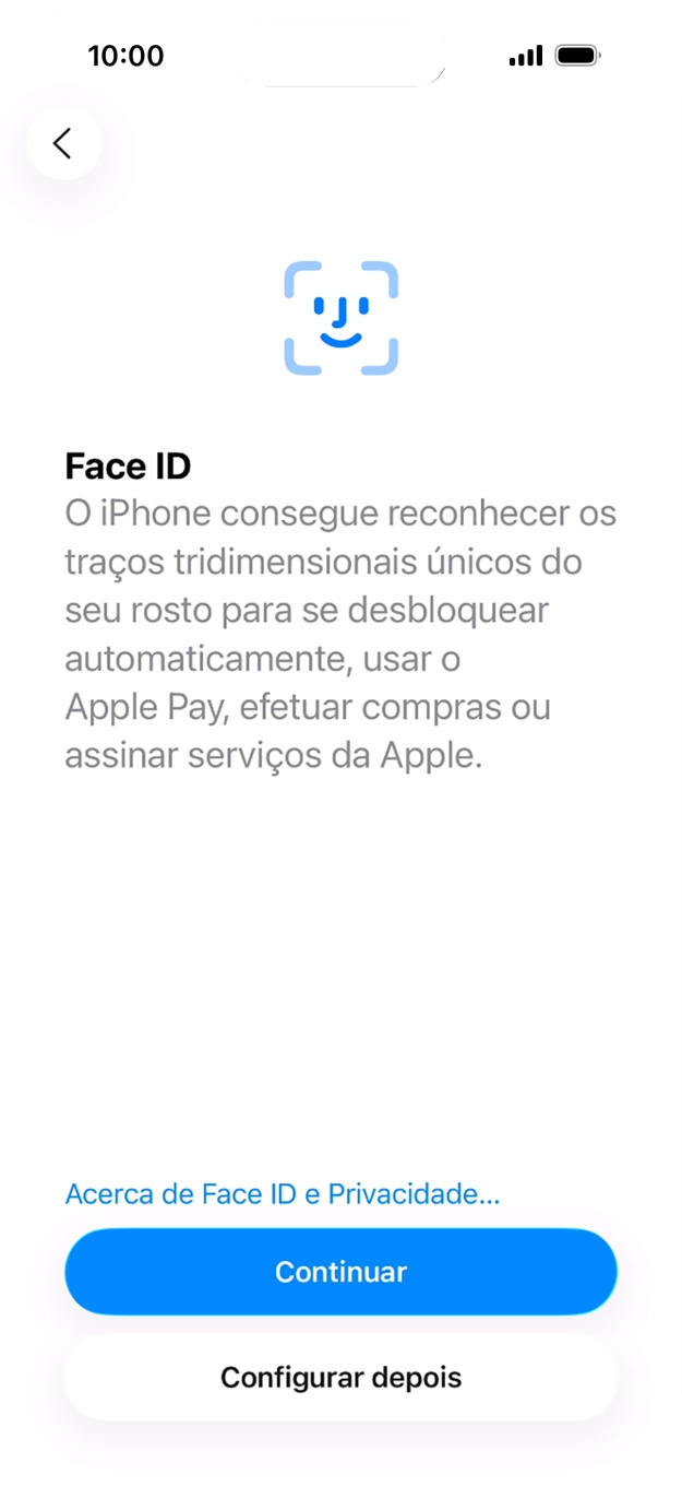 Siga as indicações no ecrã para ativar a utilização do reconhecimento facial (Face ID) ou prima Configurar depois.