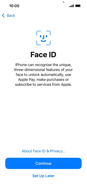 Follow the instructions on the screen to turn on use of Face ID or press Set Up Later.