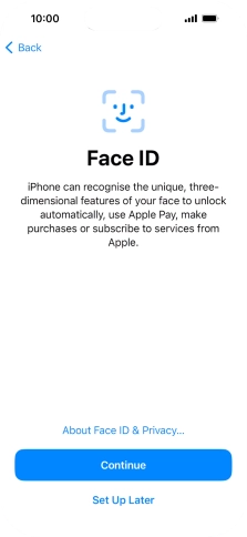 Follow the instructions on the screen to turn on use of Face ID or press Set Up Later.