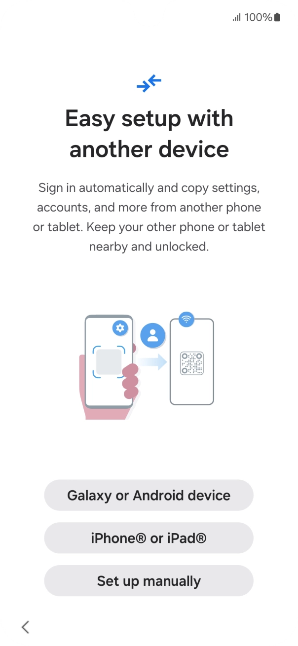 Press the required setting to transfer content from another device or press Set up manually. Press the required setting to transfer content from another device or press Set up manually.