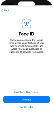 Follow the instructions on the screen to turn on use of Face ID or press Set Up Later.