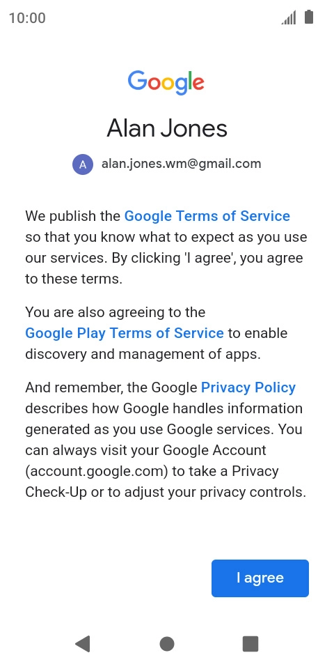 Press I agree and follow the instructions on the screen to select settings for your Google account.