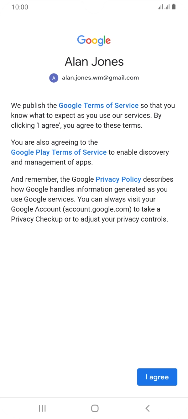 Press I agree and follow the instructions on the screen to select settings for your Google account. Press I agree and follow the instructions on the screen to select settings for your Google account.