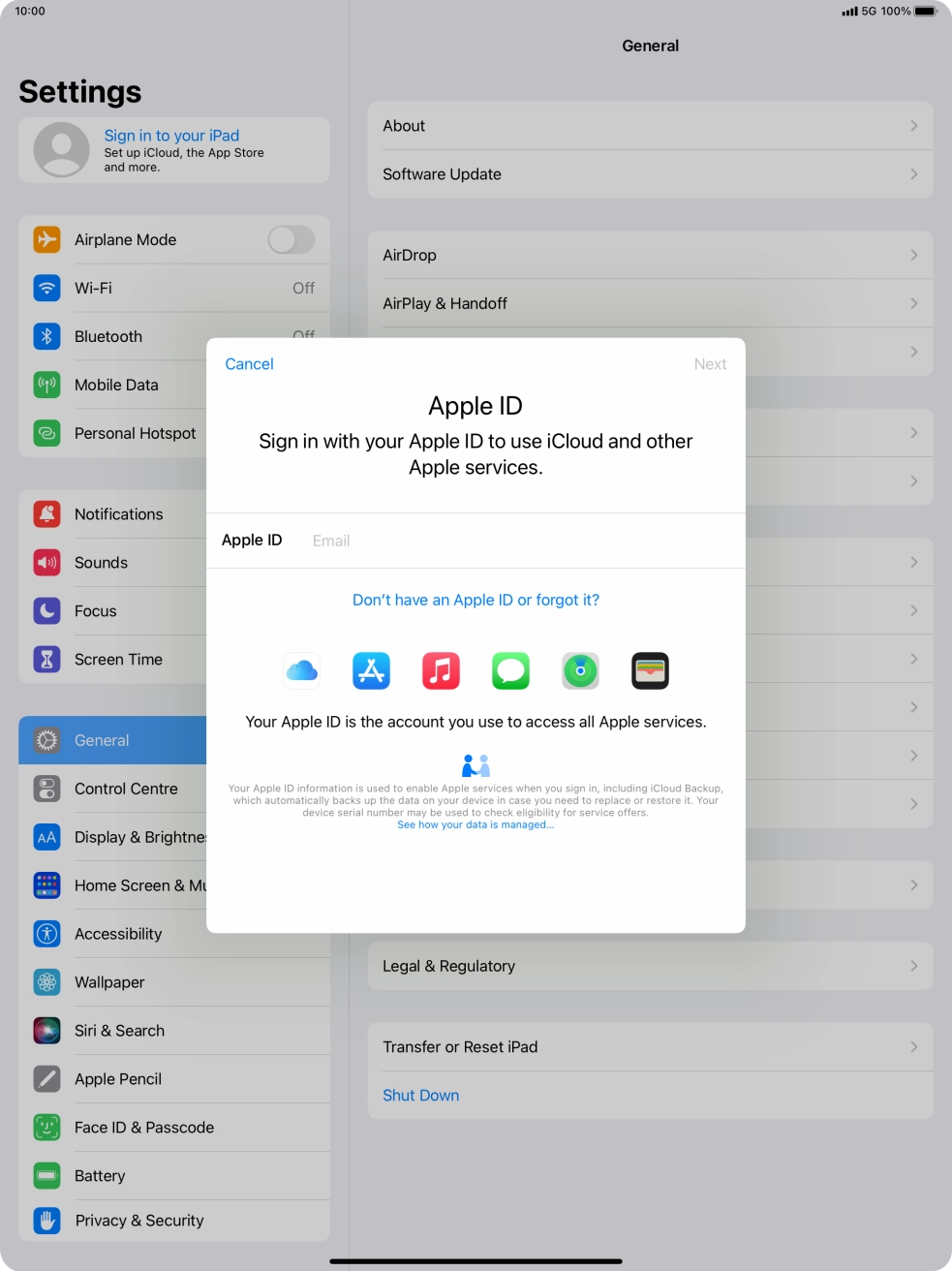 If you don't have an Apple ID, press Don't have an Apple ID or forgot it? and follow the instructions on the screen to create an Apple ID.