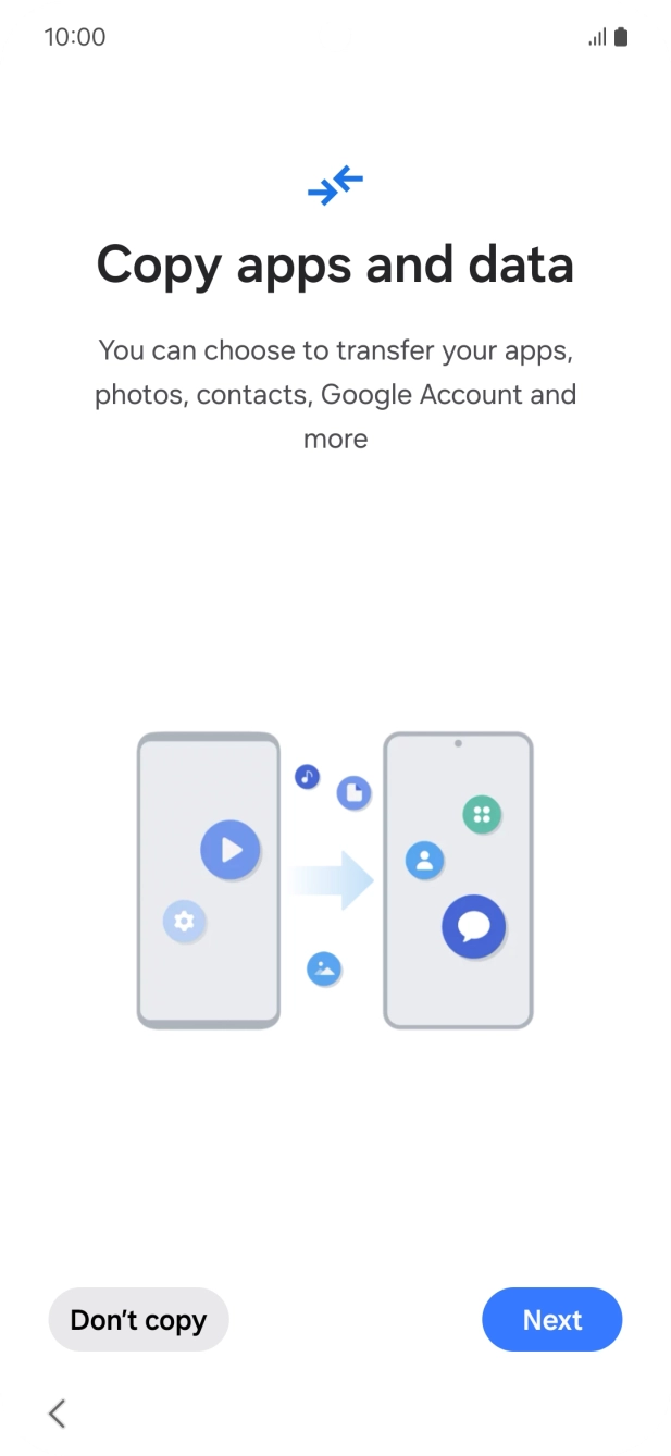 Press Don't copy and follow the instructions on the screen to finish the activation. Press Don't copy and follow the instructions on the screen to finish the activation.