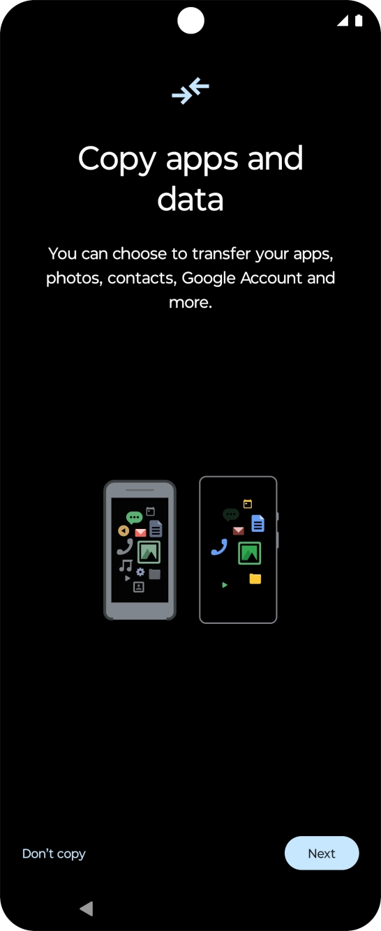Press Don't copy and follow the instructions on the screen to finish the activation. Press Don't copy and follow the instructions on the screen to finish the activation.