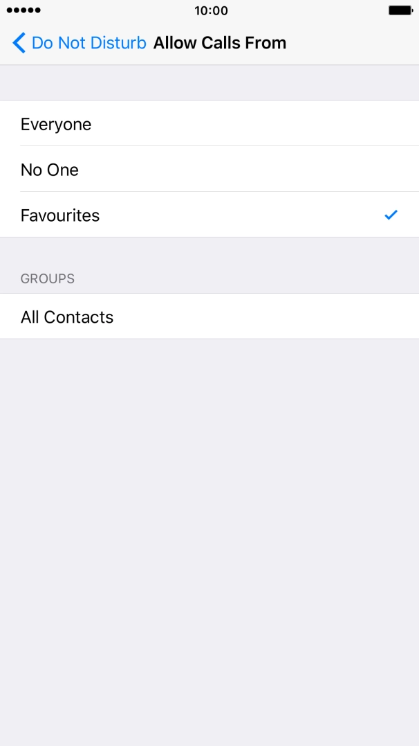 Press the required setting to select which contacts can call you even though Do Not Disturb is turned on. Press the required setting to select which contacts can call you even though Do Not Disturb is turned on.